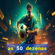 as 50 dezenas melhores de 20 pontos